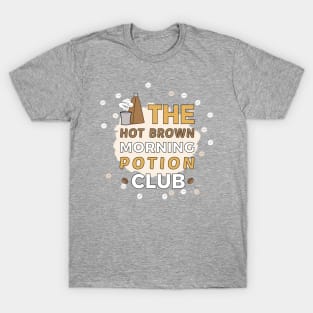 Hot Brown Morning Potion Club T-Shirt